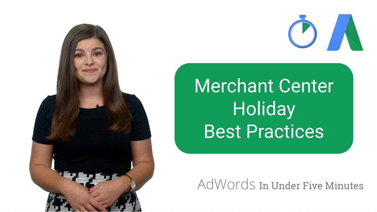 Merchant Center Holiday Best Practices - AdWords In Under Five Minutes