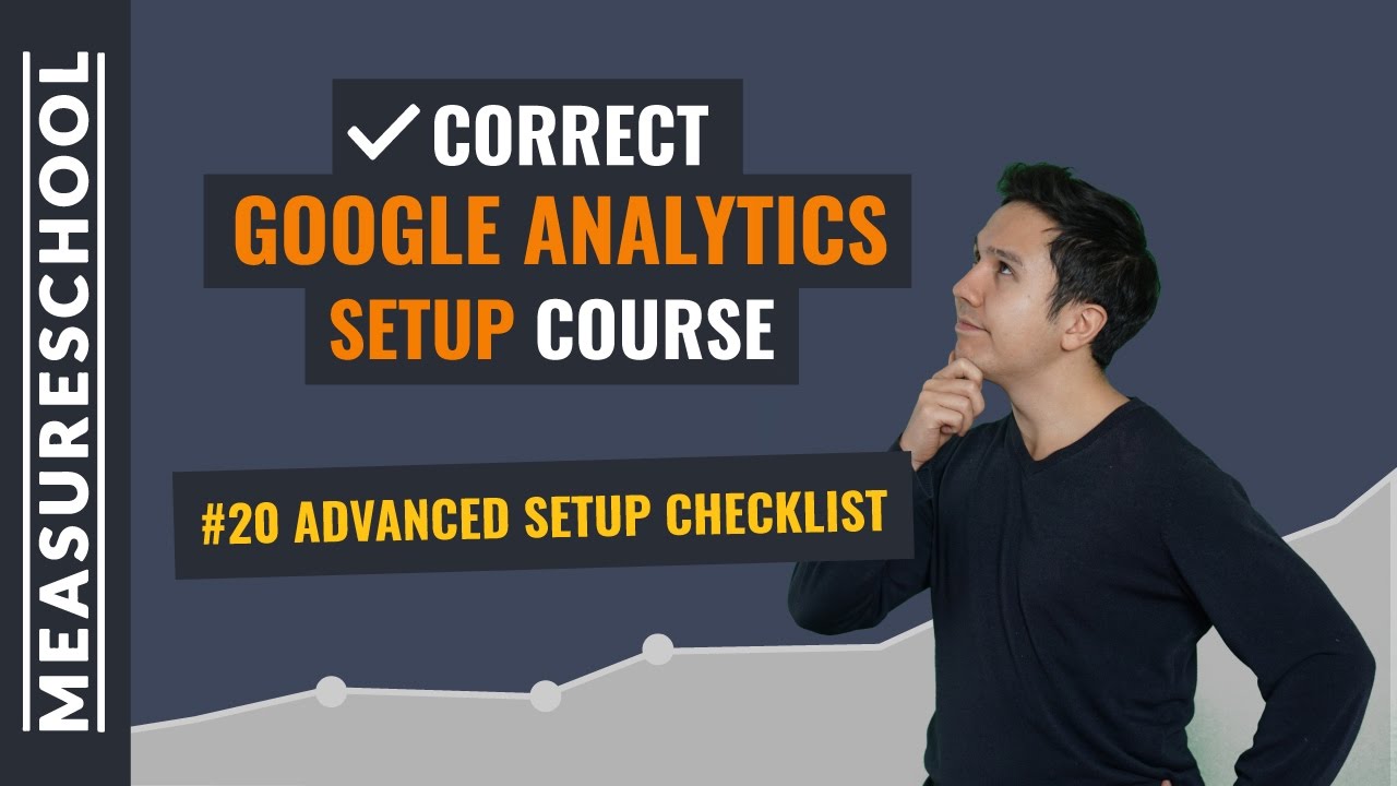 Google Analytics Setup Checklist Advanced | Lesson 20