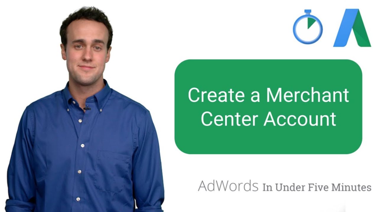 Create a Merchant Center Account - AdWords In Under Five Minutes | Google Ads