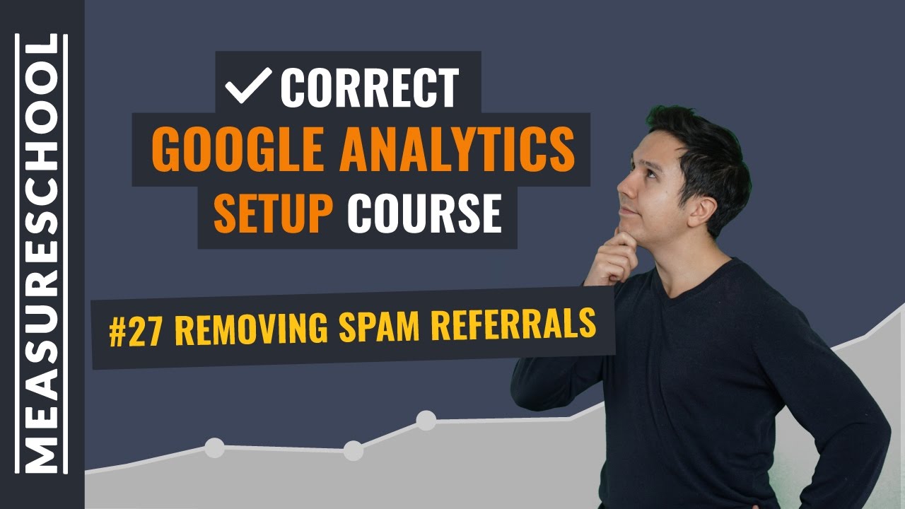 How to Remove Spam Referrals in Google Analytics | Lesson 27