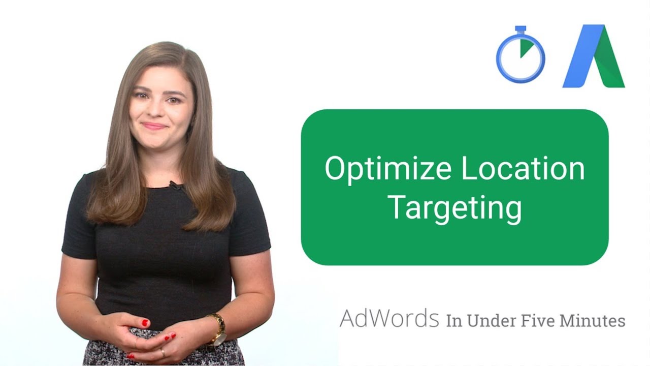 Optimize Location Targeting - AdWords In Under Five Minutes | Google Ads