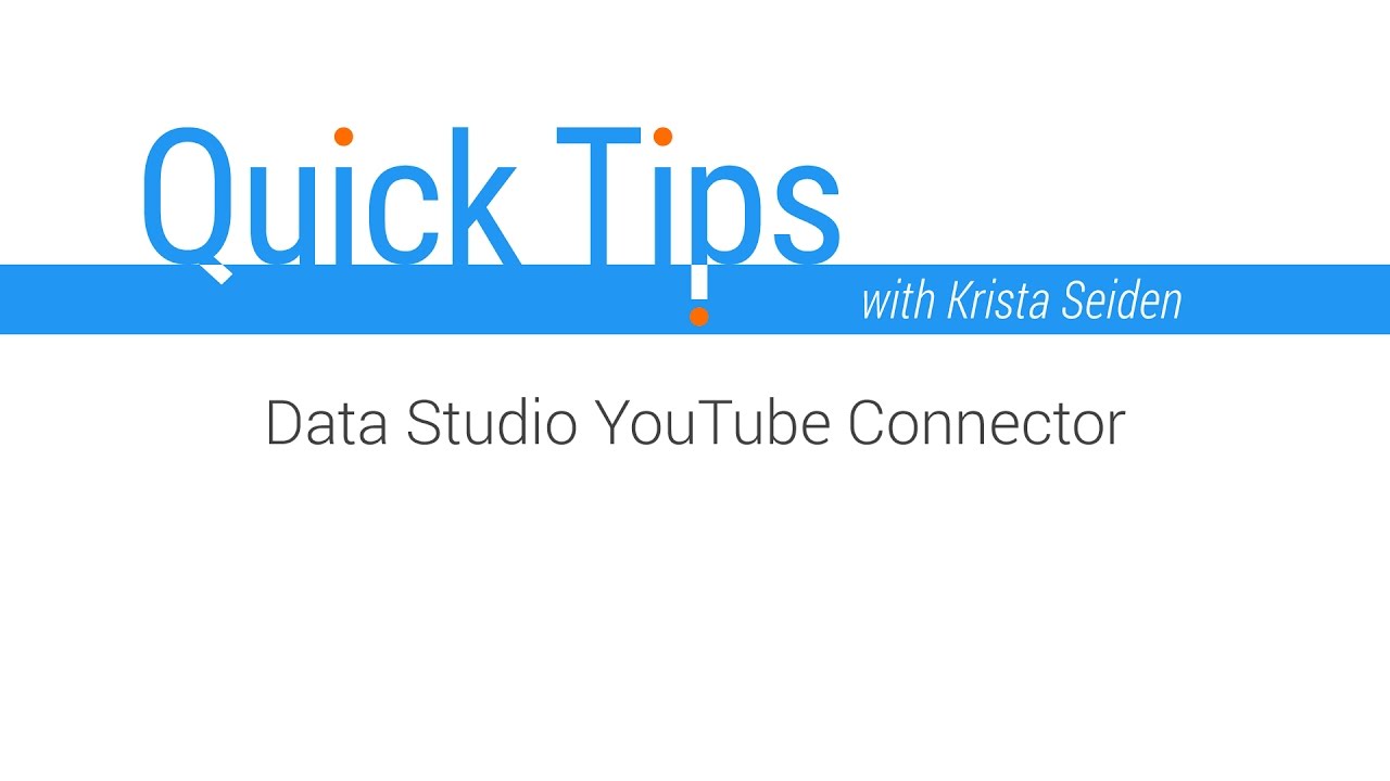 Quick Tips: Data Studio YouTube Connector