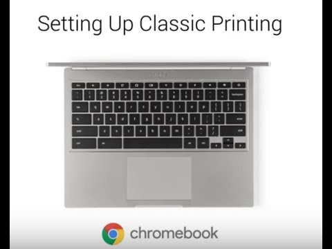 Video Tutorial: Setting Up Classic Printing on Chromebook