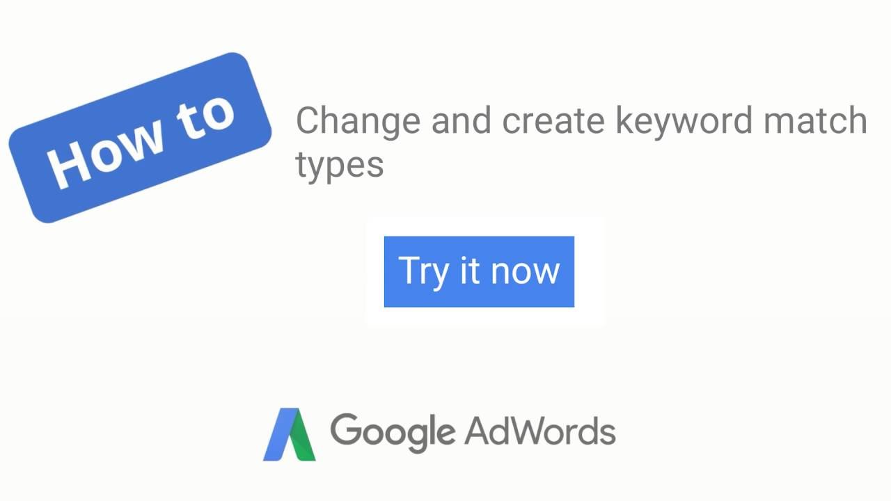 How to change and create keyword match types in AdWords