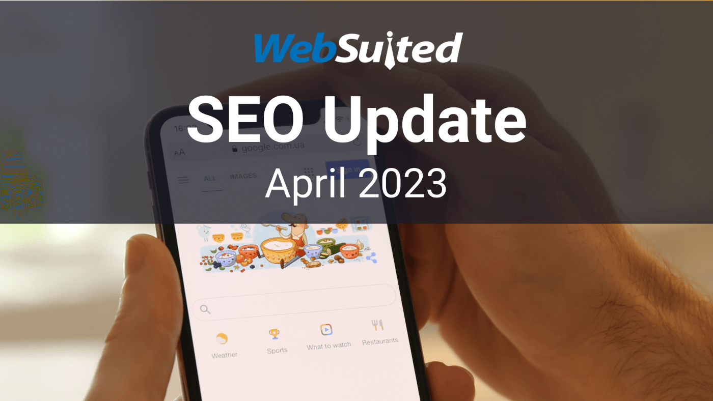 April 2023 SEO Updates: What You Need to Know